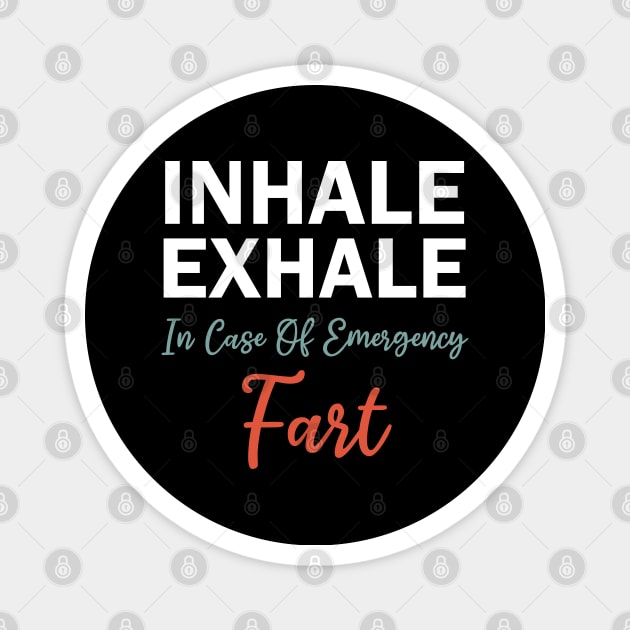 inhale exhale in case of emergency fart Magnet by teestaan